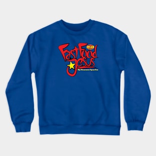 Fast Food Jesus Crewneck Sweatshirt